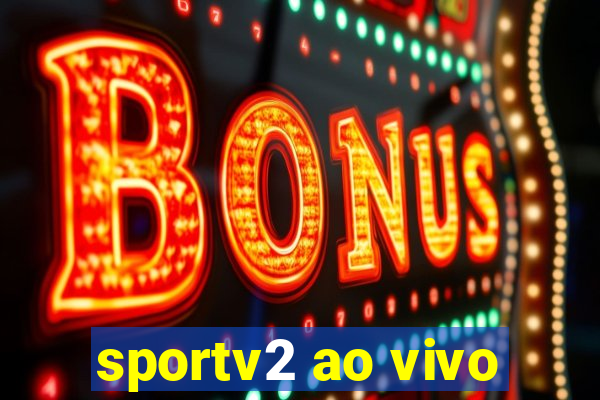 sportv2 ao vivo
